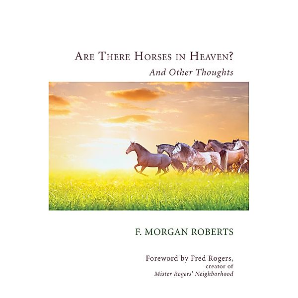 Are There Horses in Heaven?, F. Morgan Roberts