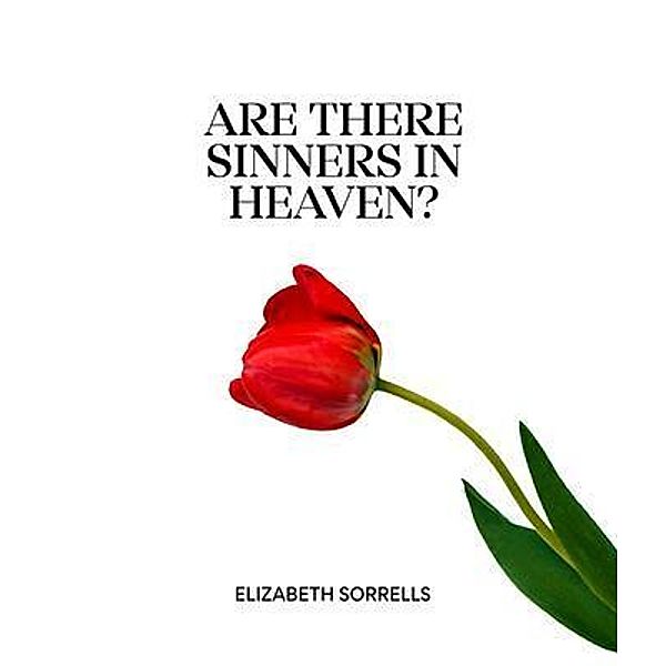 Are There Sinners in Heaven? / E. Sorrells, Elizabeth Sorrells
