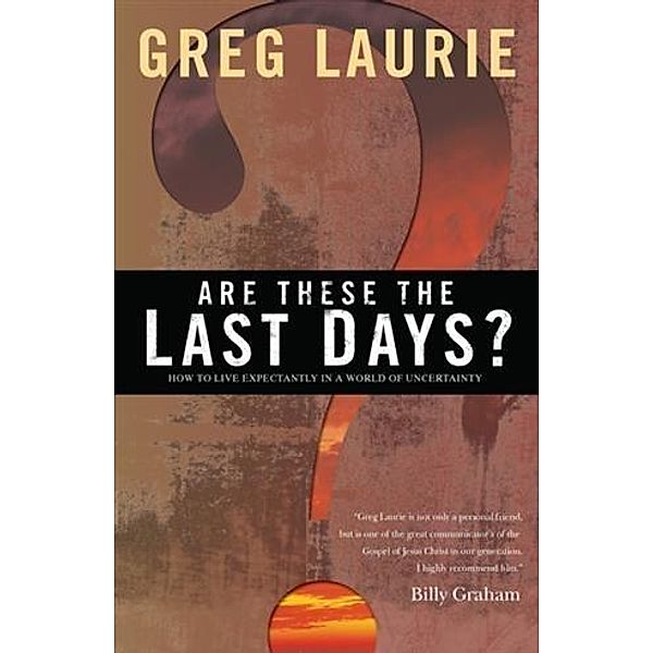 Are These the Last Days?, Greg Laurie