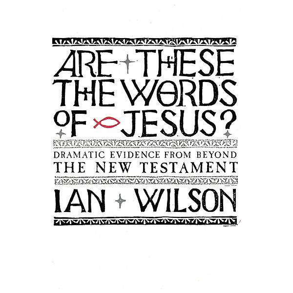 Are these the Words of Jesus?, Ian Wilson