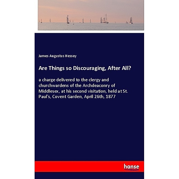 Are Things so Discouraging, After All?, James Augustus Hessey