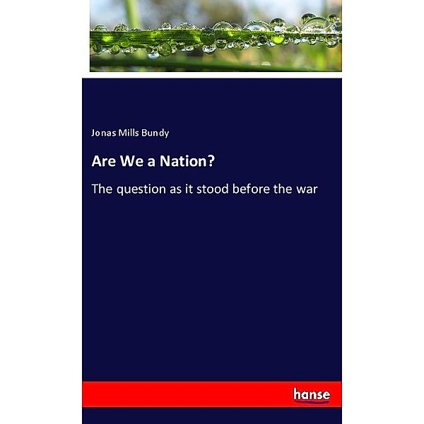 Are We a Nation?, Jonas Mills Bundy