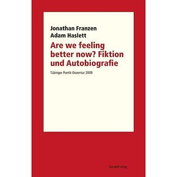 Are we feeling better now? Fiktion und Autobiografie, Jonathan Franzen, Adam Haslett