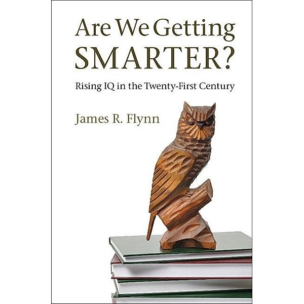 Are We Getting Smarter?, James R. Flynn