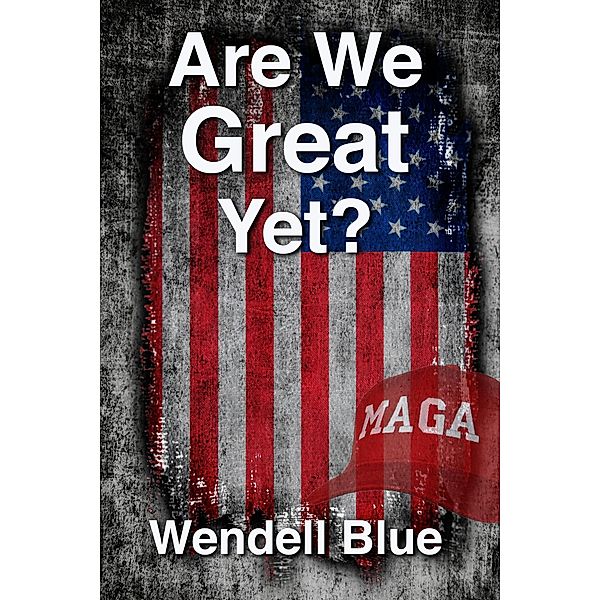 Are We Great Yet?, Wendell Blue
