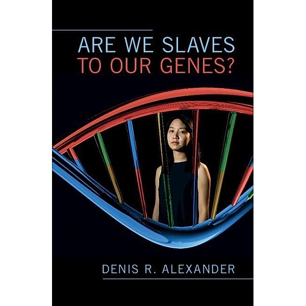 Are We Slaves to our Genes?, Denis R. Alexander