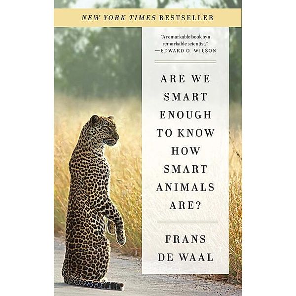 Are We Smart Enough to Know How Smart Animals Are?, Frans De Waal