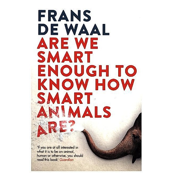 Are We Smart Enough to Know How Smart Animals are?, Frans De Waal