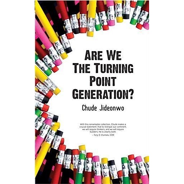 Are We The Turning Point Generation?, Chude Jideonwo