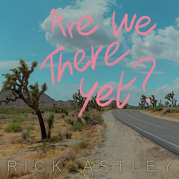 Are We There Yet?, Rick Astley