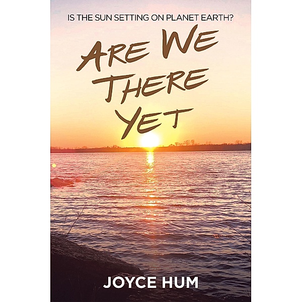 Are We There Yet, Joyce Hum