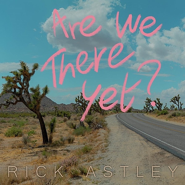 Are We There Yet? (Ltd. Edition Colour Vinyl), Rick Astley