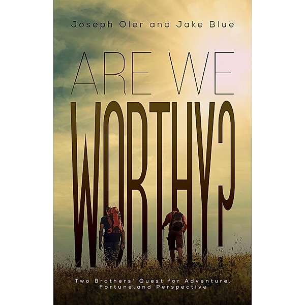 Are We Worthy? / Austin Macauley Publishers LLC, Joseph Oler