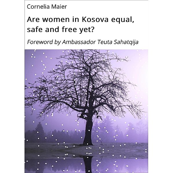 Are women in Kosova equal, safe and free yet?, Cornelia Maier