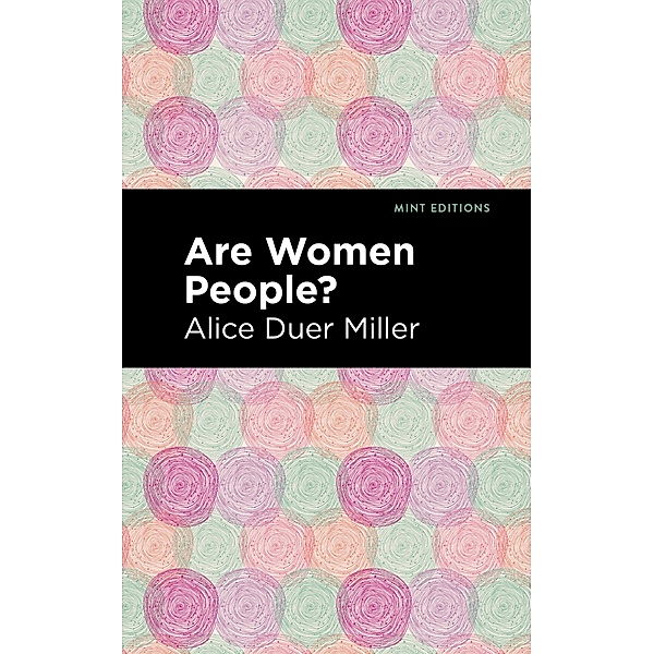 Are Women People? / Mint Editions (Women Writers), Alice Duer Miller