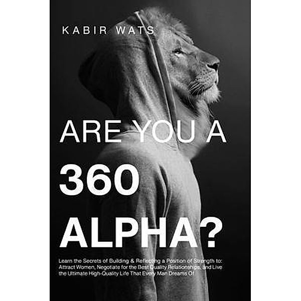 Are You A 360 Alpha? / 360 ALPHA, Kabir Wats