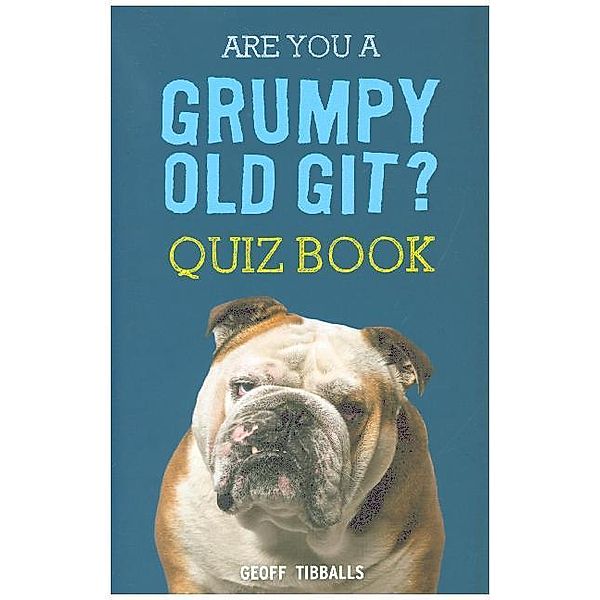 Are You a Grumpy Old Git? Quiz Book, Geoff Tibballs