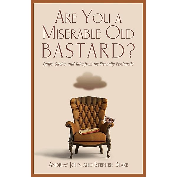 Are You a Miserable Old Bastard?, Andrew John, Stephen Blake