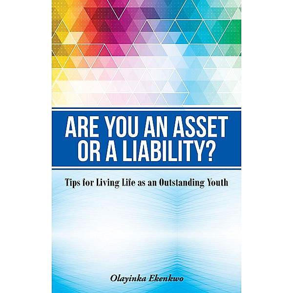 Are You an Asset or a Liability?, Olayinka Ekenkwo