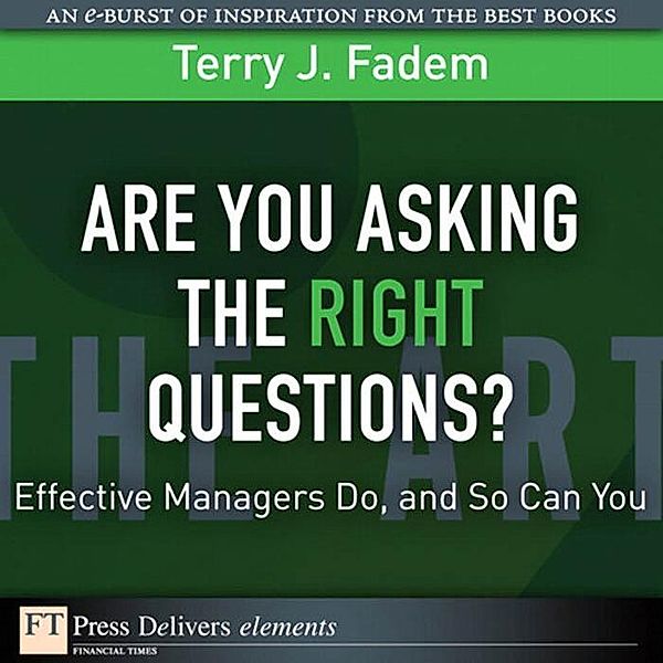 Are You Asking the Right Questions?, Terry J. Fadem