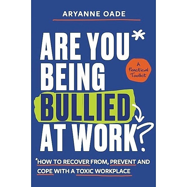 Are You Being Bullied at Work?, Aryanne Oade