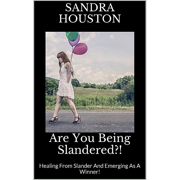 Are You Being Slandered?! (Healing From Slander And Emerging As A Winner!) / Healing From Abuse!, Sandra Houston