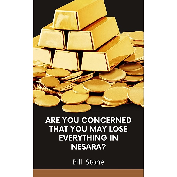 Are You Concerned That You May Lose Everything in Nesara?, Bill Stone
