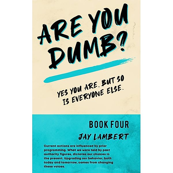 Are You Dumb? (Yes You are, But so is Everyone Else, #4) / Yes You are, But so is Everyone Else, Jay Lambert