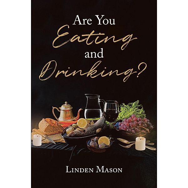 Are You Eating and Drinking?, Linden Mason