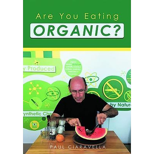 Are You Eating Organic, Paul Ciaravella
