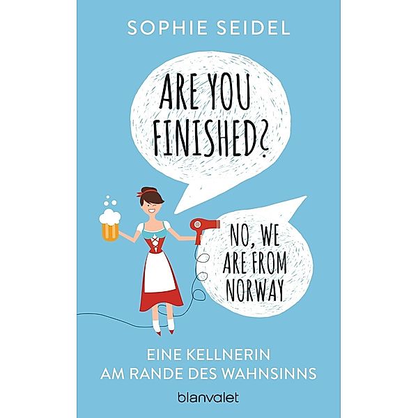 Are you finished? - No, we are from Norway, Sophie Seidel