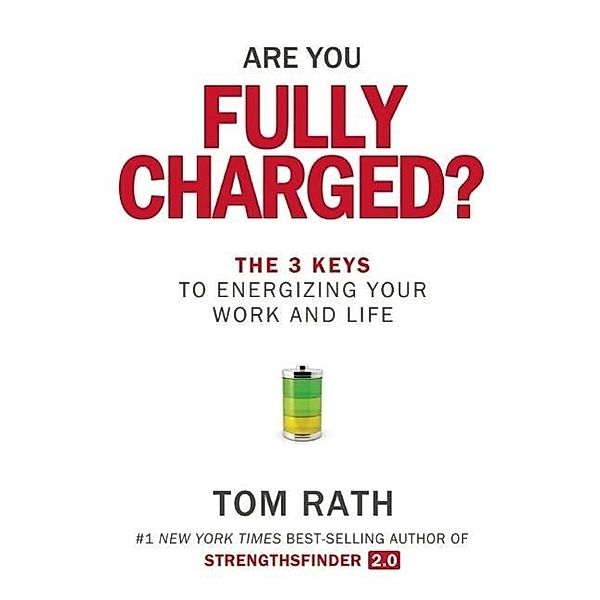 Are You Fully Charged?, Tom Rath