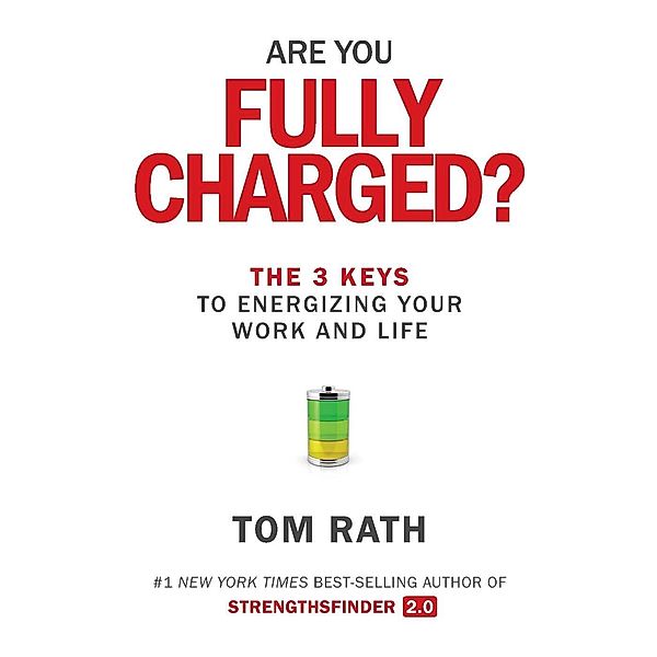 Are You Fully Charged? (Intl), Tom Rath