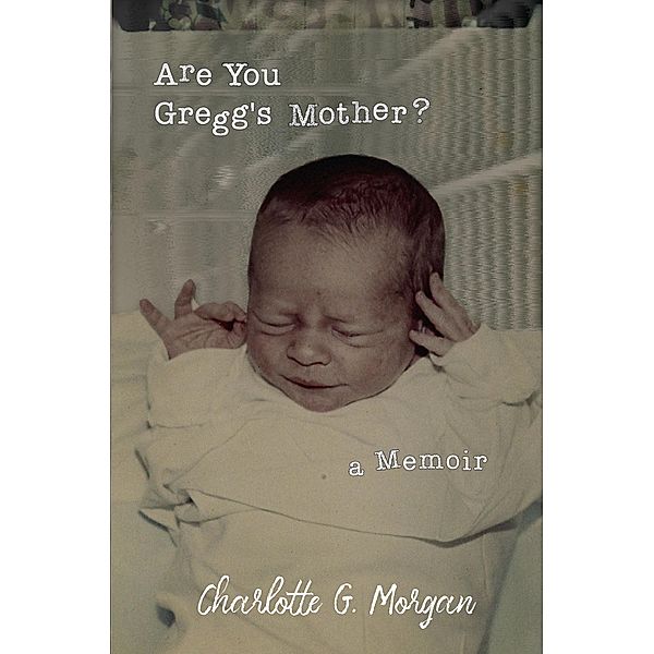 Are You Gregg's Mother?, Charlotte G. Morgan