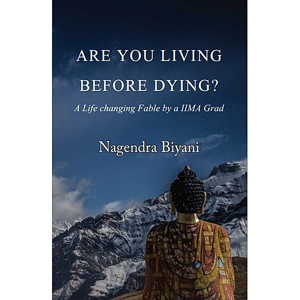 Are you Living before Dying?, Nagendra Biyani