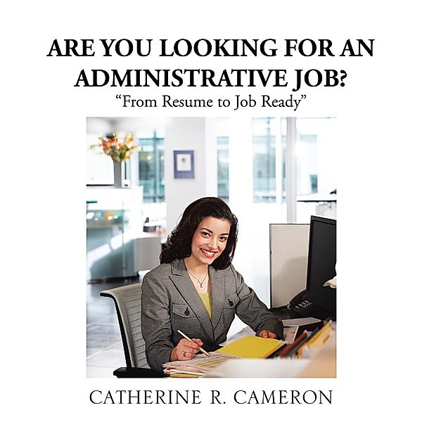 Are You Looking for an Administrative Job?, Catherine R. Cameron