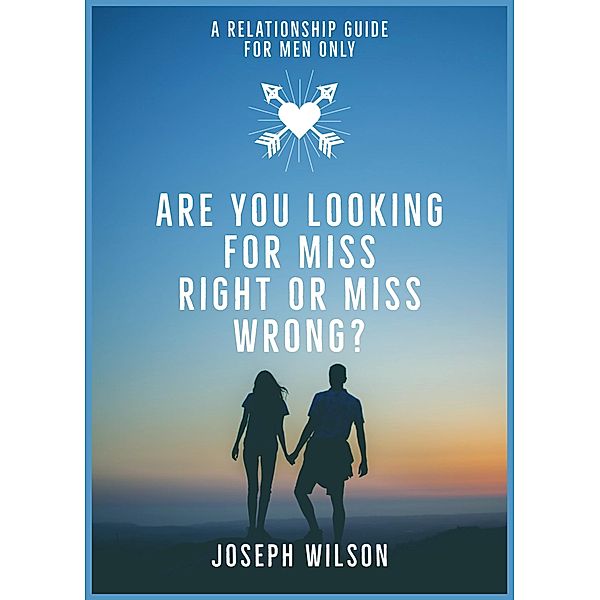 Are you looking for Miss Right or Miss Wrong?, Joseph Wilson