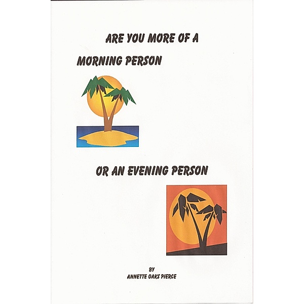 Are You More Of A Morning Person Or An Evening Person / Annette Oaks Pierce, Annette Oaks Pierce