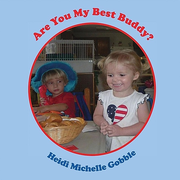 Are You My Best Buddy?, Heidi Michelle Gobble