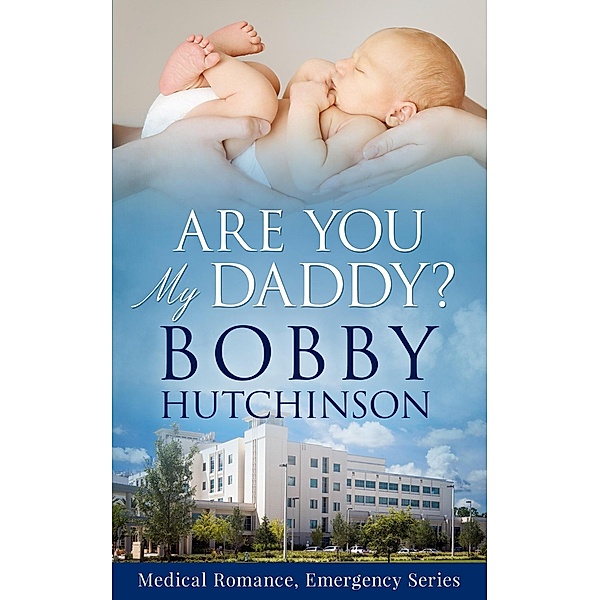 Are You My Daddy? (Emergency, #8) / Emergency, Bobby Hutchinson