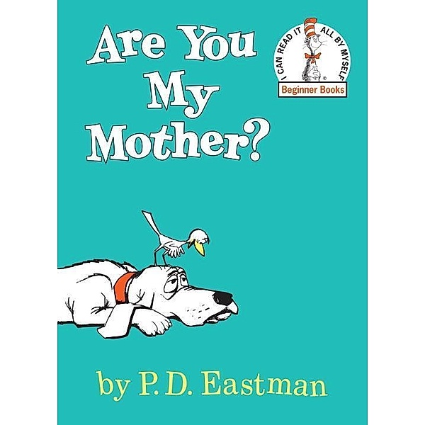 Are You My Mother? / Beginner Books(R), P. D. Eastman