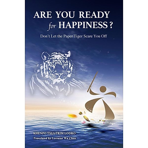 Are you ready for happiness?, Khenpo Tsultrim Lodro