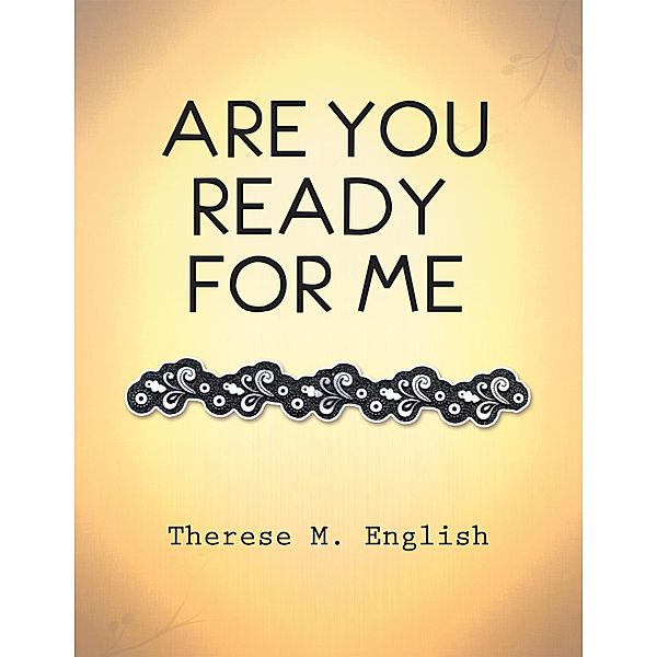 Are You Ready for Me, Therese M. English