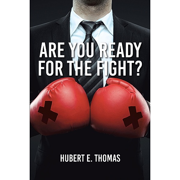 Are You Ready for the Fight?, Hubert E. Thomas