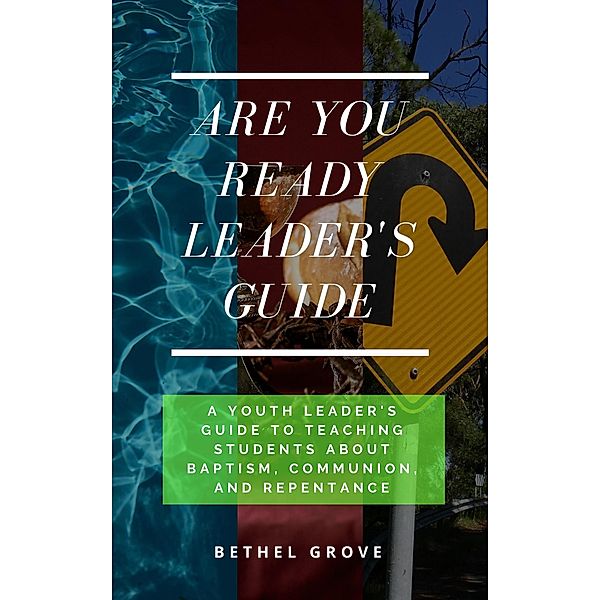 Are You Ready Leader's Guide (Are You Ready (for Christian Teens)) / Are You Ready (for Christian Teens), Bethel Grove
