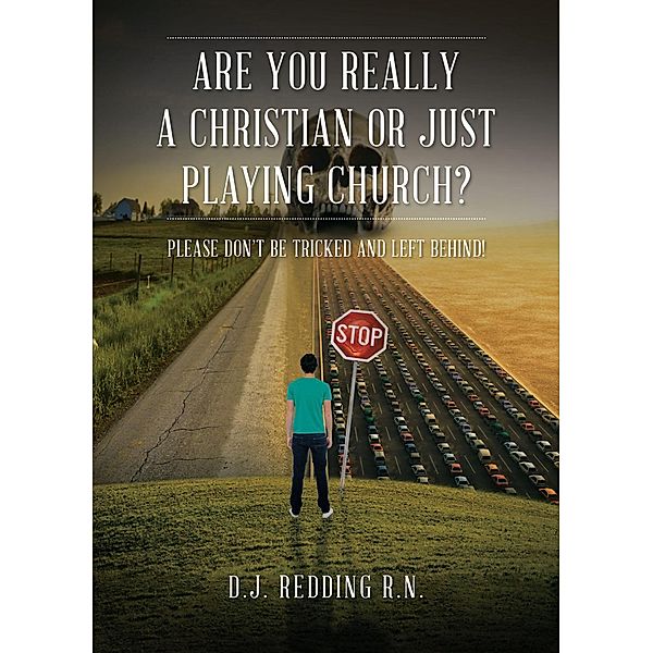 Are You Really a Christian or Just Playing Church?, D. J. Redding R. N.