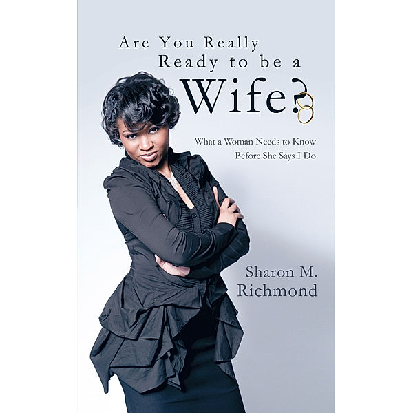 Are You Really Ready to Be a Wife?, Sharon M. Richmond