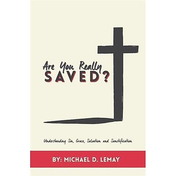 Are You Really Saved?, Michael D. LeMay