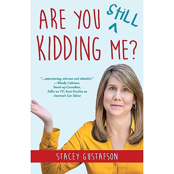 Are You Still Kidding Me? (Keep Kidding Me, #2), Stacey Gustafson