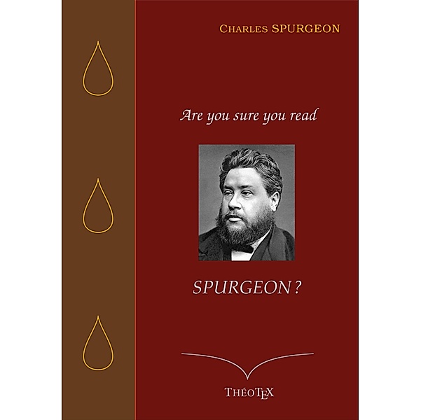 Are you sure you read Spurgeon ?, Charles Spurgeon